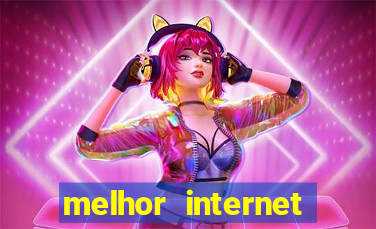 melhor internet para jogar online